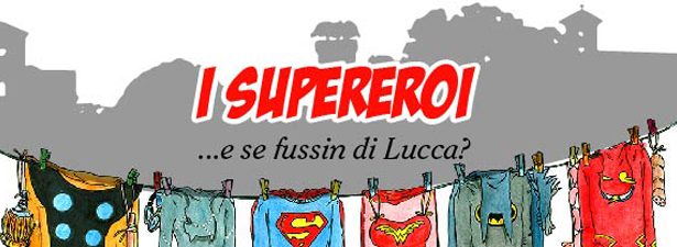 Supereroi: lucchesi per ridere